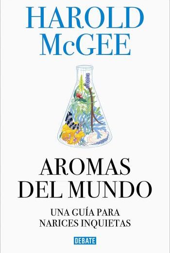 Aromas del mundo: Una guía para narices inquietas (Cocina)